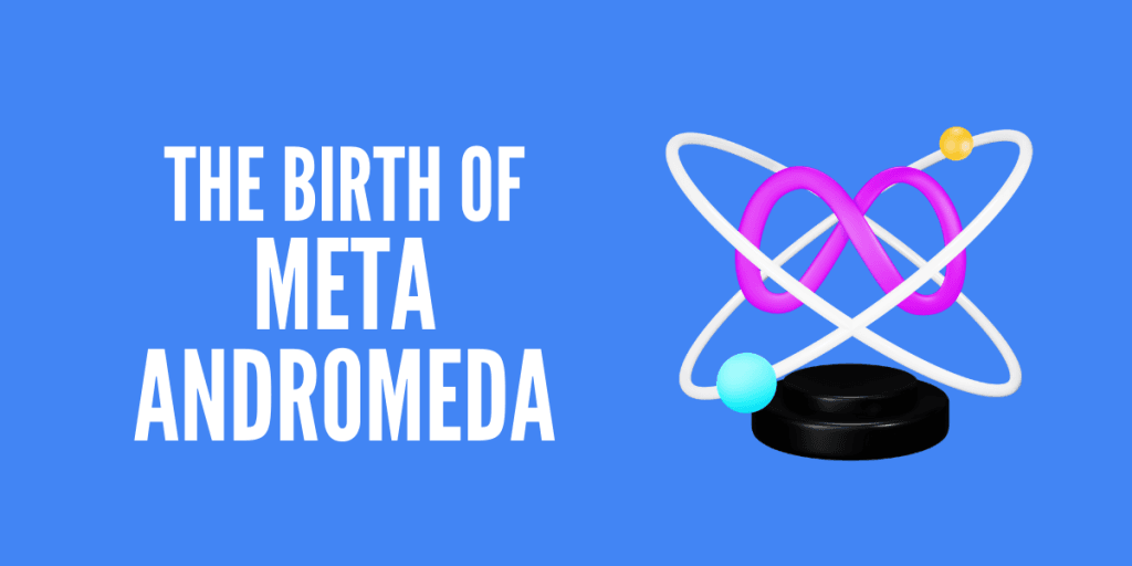 The Birth of Meta Andromeda